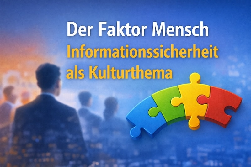 Der Faktor Mensch Informationssicherheit als Kulturthema