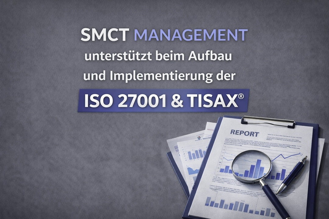 SMCT MANAGEMENT unterstützt beim Aufbau und Implementierung der ISO 27001 & TISAX